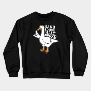 Hang Loose Silly Goose Crewneck Sweatshirt